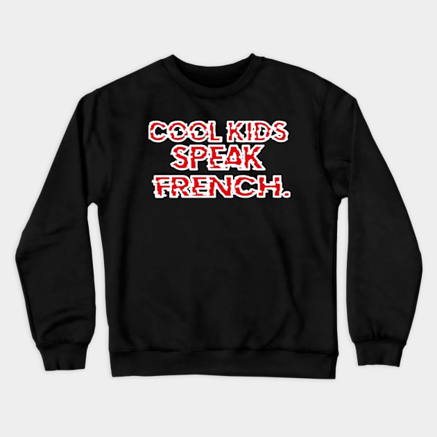 Cool kids speak French      (20) Crewneck Sweatshirt by kaytlyninrishimathe